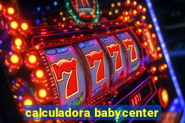 calculadora babycenter